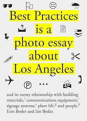 Immagine del venditore per Best Practices: A Photo Essay about Los Angeles and Its Messy Relationship with Building Materials, Signage Systems, Communication Equ venduto da moluna