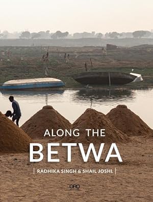 Seller image for Along the Betwa: A Riverwalk Through the Drought-Prone Region of Bundelkhand, India for sale by moluna