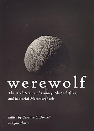 Bild des Verkufers fr Werewolf: The Architecture of Lunacy, Shapeshifting, and Material Metamorphosis zum Verkauf von moluna