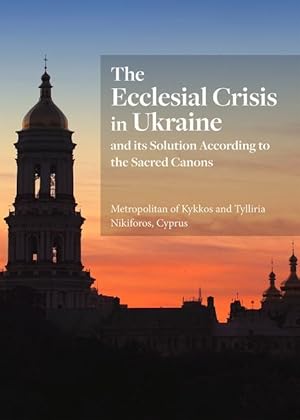 Bild des Verkufers fr The Ecclesial Crisis in Ukraine: And Its Solution According to the Sacred Canons zum Verkauf von moluna