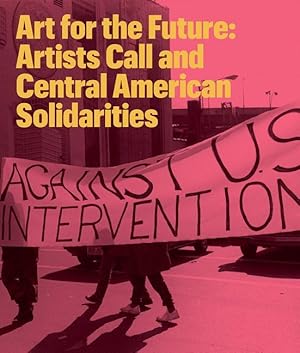 Immagine del venditore per Art for the Future: Artists Call and Central American Solidarities venduto da moluna