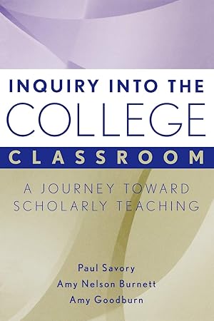 Seller image for Inquiry into the College Classroom: A Journey Toward Scholarly Teaching for sale by Goodbookscafe