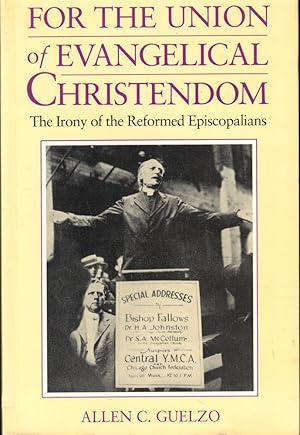 Bild des Verkufers fr For the Union of Evangelical Christendom: The Irony of the Reformed Episcopalians zum Verkauf von Kenneth Mallory Bookseller ABAA