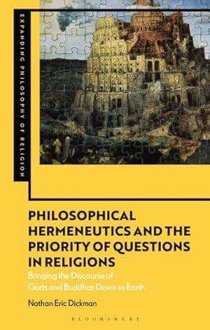 Bild des Verk�ufers f�r Philosophical Hermeneutics and the Priority of Questions in Religions : Bringing the Discourse of Gods and Buddhas Down to Earth zum Verkauf von GreatBookPricesUK