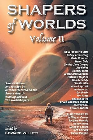 Imagen del vendedor de Shapers of Worlds Volume II: Science fiction and fantasy by authors featured on the Aurora Award-winning podcast The Worldshapers a la venta por moluna