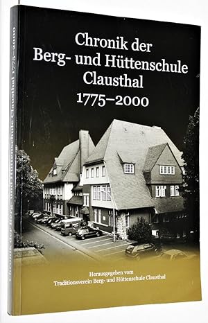 Chronik der Berg- und Hüttenschule Clausthal 1775 - 2000 , Herausgegeben zur Jubiläumsfeier 16. b...