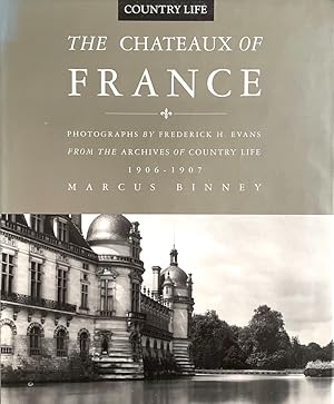 The Chateaux of France: From the Archives of Country Life, 1897-1939