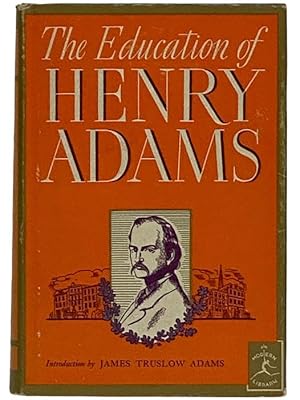 Image du vendeur pour The Education of Henry Adams (The Modern Library, No. 76) mis en vente par Yesterday's Muse, ABAA, ILAB, IOBA