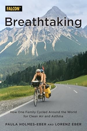 Image du vendeur pour Breathtaking : How One Family Cycled Around the World for Clean Air and Asthma mis en vente par GreatBookPricesUK