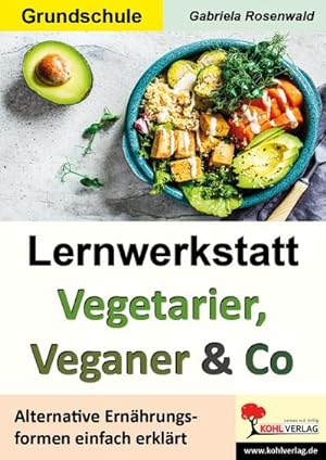 Image du vendeur pour Lernwerkstatt Vegetarier, Veganer & Co : Alternative Ernhrungsformen einfach erklrt mis en vente par AHA-BUCH GmbH