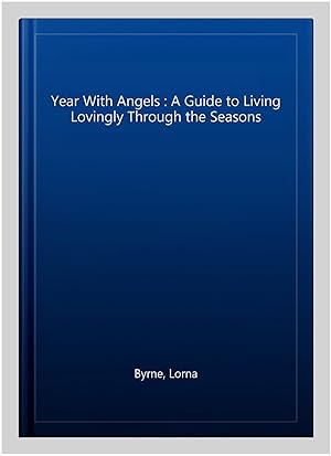 Seller image for Year With Angels : A Guide to Living Lovingly Through the Seasons for sale by GreatBookPricesUK
