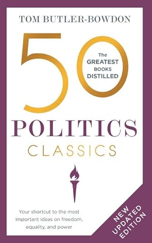 Seller image for 50 Politics Classics : Your shortcut to the most important ideas on freedom, equality, and power for sale by AHA-BUCH GmbH