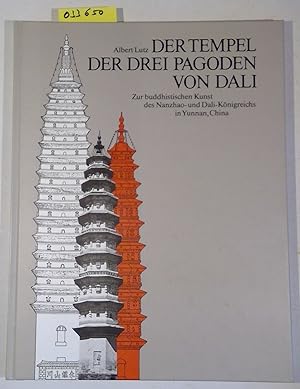 Der Tempel der drei Pagoden von Dali. Zur buddhistischen Kunst des Nanzhao- und Dali-Konigreichs ...