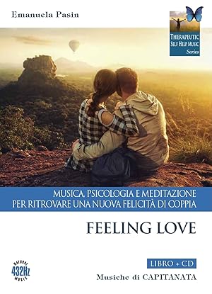 Seller image for Feeling love. Musica, psicologia e meditazione per ritrovare una nuova felicit di coppia. Con CD-Audio for sale by Libro Co. Italia Srl