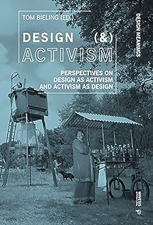 Seller image for Design (&) Activism : Perspectives on Design As Activism and Activism As Design for sale by GreatBookPrices