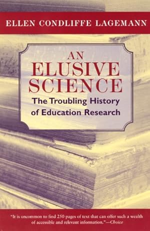 Imagen del vendedor de Elusive Science : The Troubling History of Education Research a la venta por GreatBookPrices