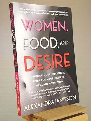 Immagine del venditore per Women, Food, and Desire: Honor Your Cravings, Embrace Your Desires, Reclaim Your Body venduto da Henniker Book Farm and Gifts