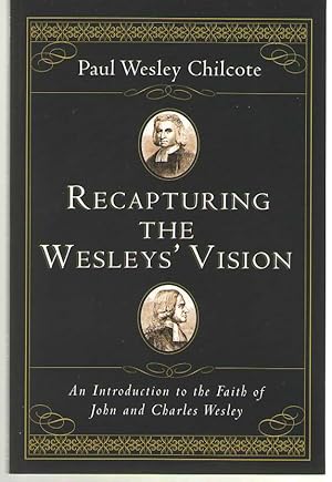 Imagen del vendedor de Recapturing the Wesleys' Vision An Introduction to the Faith of John and Charles Wesley a la venta por Dan Glaeser Books