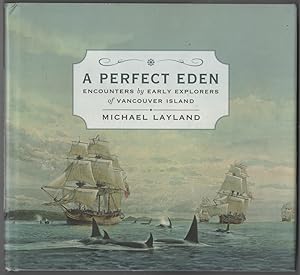 Seller image for A Perfect Eden Encounters by Early Explorers of Vancouver Island for sale by Ainsworth Books ( IOBA)