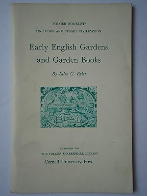 Seller image for EARLY ENGLISH GARDENS AND GARDEN BOOKS. (Folger Booklets on Tudor and Stuart Civilization) for sale by GfB, the Colchester Bookshop