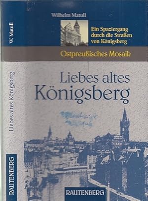 Bild des Verkufers fr Liebes altes Knigsberg. Ein Spaziergang durch die Straen von Knigsberg. zum Verkauf von Antiquariat an der Nikolaikirche