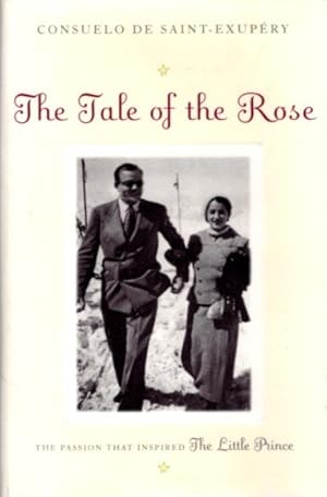 Imagen del vendedor de THE TALE OF THE ROSE: The Passion That Inspired The Little Prince a la venta por By The Way Books