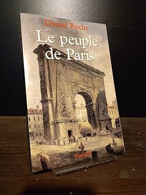 Bild des Verkufers fr Le Peuple de Paris. Essai sur la culture populaire au XVIIIe (18.) sicle. [Par Daniel Roche]. zum Verkauf von Antiquariat Kretzer