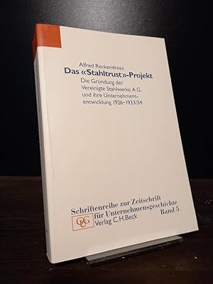 Seller image for Das 'Stahltrust'-Projekt. Die Grndung der Vereinigte Stahlwerke AG und ihre Unternehmensentwicklung 1926-1933/34. [Von Alfred Reckendrees]. (= Schriftenreihe zur Zeitschrift fr Unternehmensgeschichte, Band 5). for sale by Antiquariat Kretzer