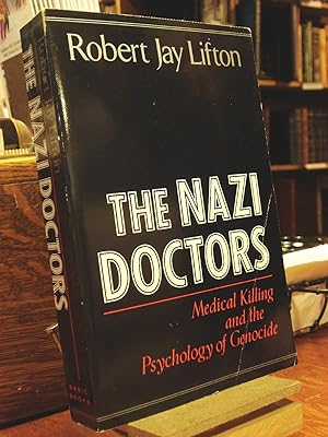 The Nazi Doctors : Medical Killing and Psychology of Genocide.