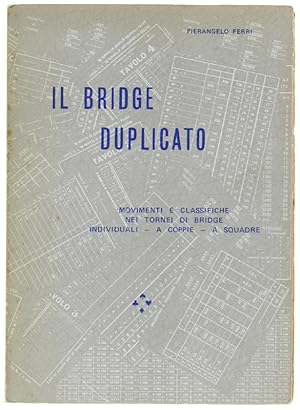 IL BRIDGE DUPLICATO. Movimenti e classifiche nei tornei di bridge individuali - a coppie - a squa...