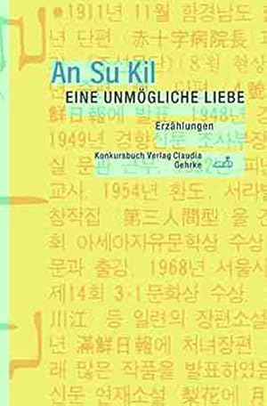 Seller image for Eine unmgliche Liebe : [Erzhlungen]. An Su Kil. Aus dem Korean. von An In Kil und Alissa Walser for sale by Fundus-Online GbR Borkert Schwarz Zerfa