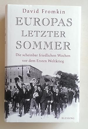 Europas letzter Sommer. Die scheinbar friedlichen Wochen vor dem Ersten Weltkrieg.