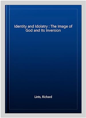 Bild des Verkufers fr Identity and Idolatry : The Image of God and Its Inversion zum Verkauf von GreatBookPrices