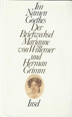 Imagen del vendedor de Im Namen Goethes: d. Briefwechsel Marianne von Willemer u. Herman Grimm a la venta por bcher-stapel