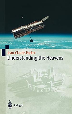 Understanding the Heavens : Thirty Centuries of Astronomical Ideas from Ancient Thinking to Moder...