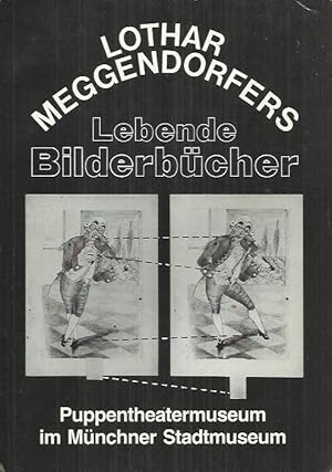 Bild des Verkufers fr Lothar Meggendorfers Lebende Bilderbcher : Ausstellung des Puppentheatermuseums im Mnchner Stadtmuseum. 11.12.1980 - 28.2.1981. zum Verkauf von bcher-stapel