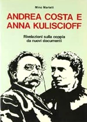 Imagen del vendedor de Andrea Costa e Anna Kuliscioff. Rivelazioni sulla coppia da nuovi documenti. a la venta por FIRENZELIBRI SRL