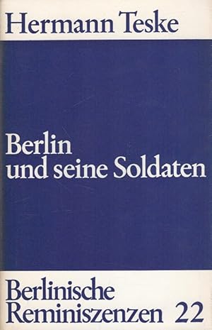 Bild des Verkufers fr Berlin und seine Soldaten : 200 Jahre Berliner Garnison. Berlinische Reminiszenzen ; Bd. 22 zum Verkauf von Versandantiquariat Nussbaum