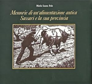 Seller image for Memorie di un'alimentazione antica. Sassari e la sua provincia. for sale by FIRENZELIBRI SRL