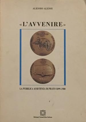 Immagine del venditore per L'avvenire. La pubblica assistena di Prato 1899-1980. venduto da FIRENZELIBRI SRL