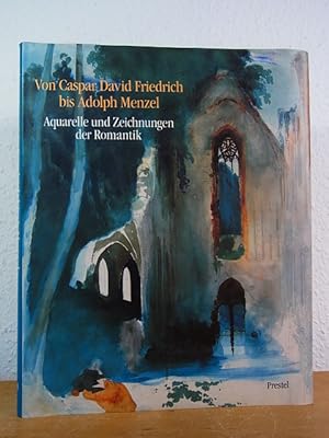 Bild des Verkufers fr Von Caspar David Friedrich bis Adolph Menzel. Aquarelle und Zeichnungen der Romantik aus der Nationalgalerie Berlin zum Verkauf von Antiquariat Weber