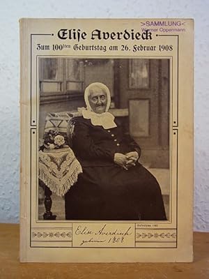 Bild des Verkufers fr Elise Averdieck zum 100sten Geburtstag am 26. Februar 1908. Ein Gru an ihre Freunde zum Verkauf von Antiquariat Weber