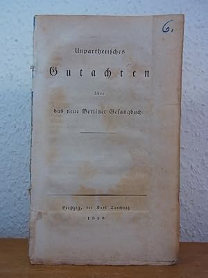 Bild des Verkufers fr Unpartheiisches Gutachten ber das neue Berliner Gesangbuch zum Verkauf von Antiquariat Weber