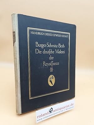 Bild des Verkufers fr Burger, Fritz: Die deutsche Malerei vom ausgehenden Mittelalter bis zum Ende der Renaissance Teil: 3., Oberdeutschland im 15. u. 16. Jh. / von Ignaz Beth zum Verkauf von Roland Antiquariat UG haftungsbeschrnkt