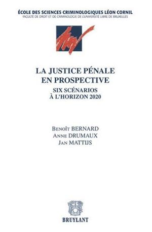 Seller image for la justice pnale en prospective ; six scnarios  l'horizon 2020 for sale by Chapitre.com : livres et presse ancienne