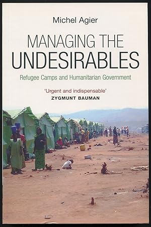 Image du vendeur pour Managing the Undesirables: Refugee Camps and Humanitarian Government mis en vente par Between the Covers-Rare Books, Inc. ABAA