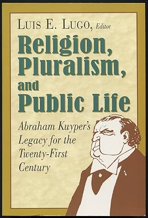 Image du vendeur pour Religion, Pluralism, and Public Life: Abraham Kuyper's Legacy for the Twenty-First Century mis en vente par Between the Covers-Rare Books, Inc. ABAA