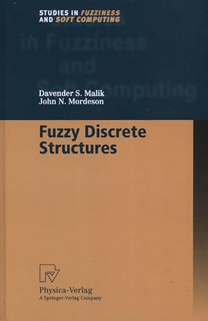 Seller image for Fuzzy Discrete Structures (Studies in Fuzziness and Soft Computing Vol. 58) (Studies in Fuzziness and Soft Computing, 58, Band 58) for sale by Versandantiquariat Ottomar Khler