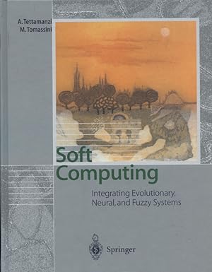 Seller image for Soft Computing: Integrating Evolutionary, Neural, and Fuzzy Systems. with 81 figures and 5 tables for sale by Versandantiquariat Ottomar Khler