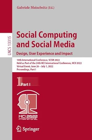 Bild des Verkufers fr Social Computing and Social Media: Design, User Experience and Impact : 14th International Conference, SCSM 2022, Held as Part of the 24th HCI International Conference, HCII 2022, Virtual Event, June 26  July 1, 2022, Proceedings, Part I zum Verkauf von AHA-BUCH GmbH